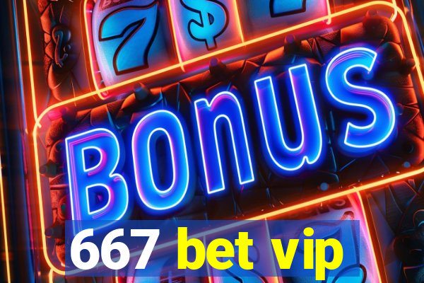 667 bet vip